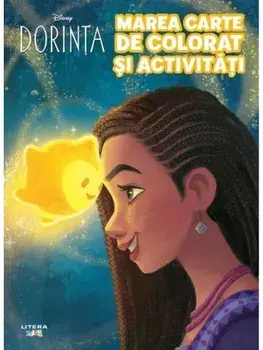 Marea carte de colorat si activitati. Dorinta/***