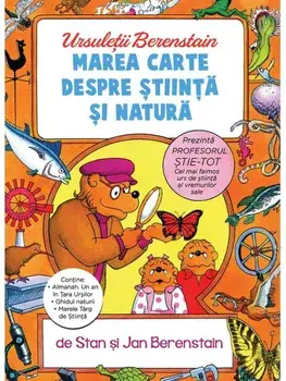 Marea cartea despre stiinta si natura. Seria Ursuletii Berenstain. Volumul 3/Stan Berenstain, Jan Berenstain