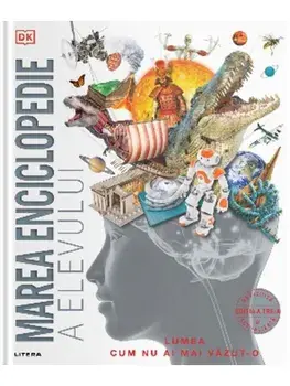 Marea enciclopedie a elevului. Lumea cum nu ai mai vazut-o. Editia a treia, revizuita si actualizata/***