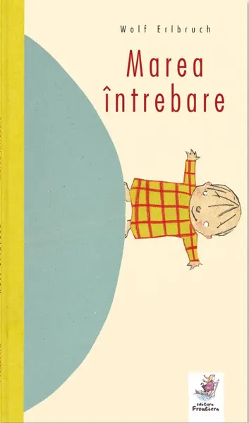 Marea intrebare | Wolf Erlbruch