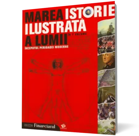 Marea istorie ilustrata a lumii: Inceputul perioadei moderne - vol. 4