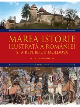 Marea istorie ilustrata a Romaniei si a Republicii Moldova. Volumul 2/Ioan-Aurel Pop, Ioan Bolovan