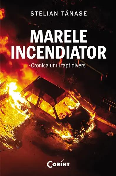 Marele incendiator. Cronica unui fapt divers