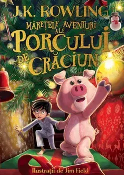 Maretele aventuri ale Porcului de Craciun/J.K. Rowling