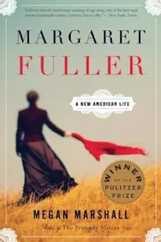 Margaret Fuller: A New American Life, Paperback/Megan Marshall