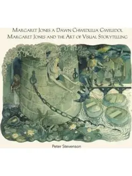 Margaret Jones a Dawn Chwedleua Gweledol / Margaret Jones and the Art of Visual Storytelling. Bilingual ed, Hardback/Peter Stevenson