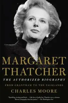Margaret Thatcher: The Authorized Biography: From Grantham to the Falklands, Paperback/Charles Moore