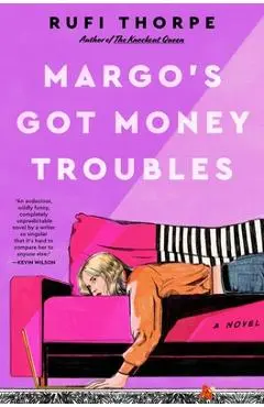 Margo's Got Money Troubles - Rufi Thorpe