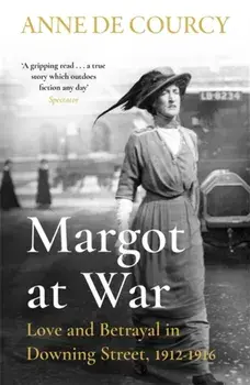 Margot at War. Love and Betrayal in Downing Street, 1912-1916, Paperback/Anne de Courcy