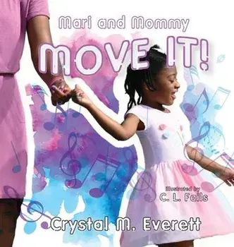 Mari and Mommy Move It!, Hardcover/Crystal M. Everett