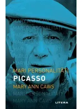Mari personalitati. Picasso/Mary Ann Caws