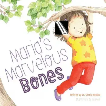 Maria's Marvelous Bones, Paperback/Dr Carrie Kollias