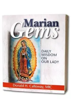 Marian Gems: Daily Wisdom on Our Lady - Donald H. Calloway