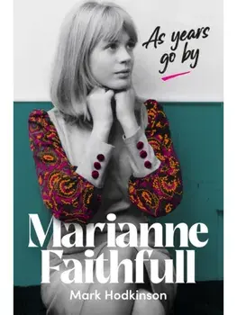 Marianne Faithfull. As Years Go By, Paperback/Mark Hodkinson