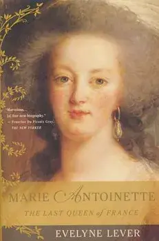 Marie Antoinette: The Last Queen of France, Paperback/Evelyne Lever