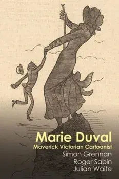 Marie Duval. Maverick Victorian Cartoonist, Hardback/Julian Waite