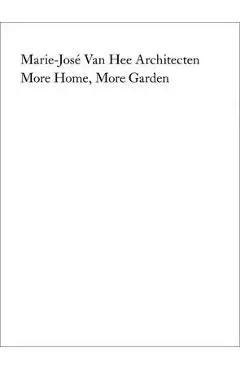 Marie-José Van Hee Architecten: More Home, More Garden - Quart Publishers