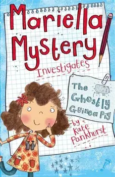 Mariella Mystery: The Ghostly Guinea Pig. Book 1, Paperback/Kate Pankhurst