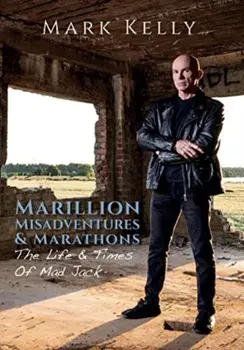 Marillion, Misadventures & Marathons. The Life & Times Of Mad Jack, Hardback/Mark Kelly