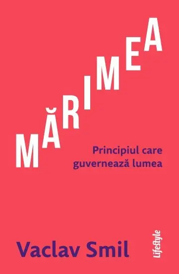 Mărimea. Principiul care guvernează lumea - Vaclav Smil