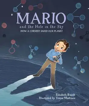 Mario and the Hole in the Sky: How a Chemist Saved Our Planet, Hardcover/Elizabeth Rusch