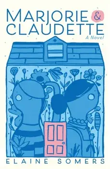 Marjorie and Claudette, Paperback/Elaine Somers