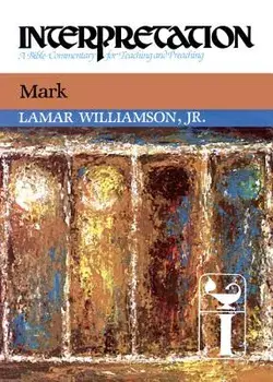 Mark: Interpretation: A Commentary for Preaching and Teaching, Hardcover/Lamar Williamson