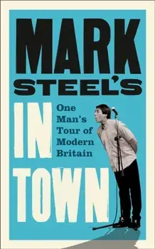 Mark Steel's In Town, Paperback/Mark Steel