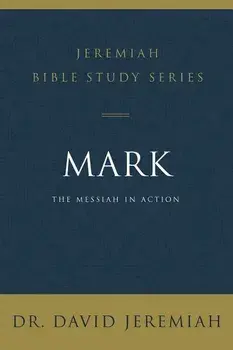 Mark: The Messiah in Action, Paperback/David Jeremiah