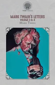 Mark Twain's Letters Volume 3 & 4, Paperback/Mark Twain
