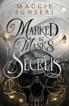 Marked by Masks and Secrets - Maggie Sunseri