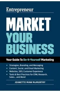 Market Your Business: Your Guide to Do-It-Yourself Marketing - Jeanette Maw Mcmurtry