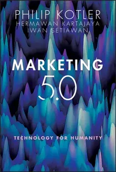 Marketing 5.0. Technology for Humanity, Hardback/Iwan Setiawan