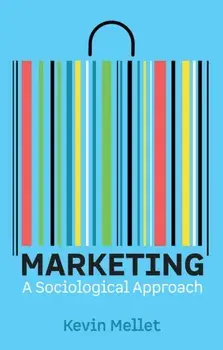 Marketing. A Sociological Approach, Paperback/Kevin Mellet