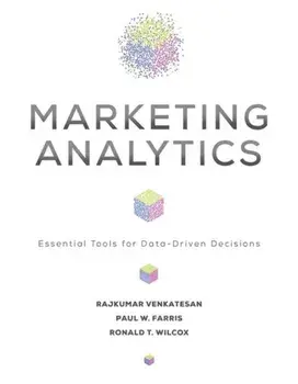 Marketing Analytics: Essential Tools for Data-Driven Decisions, Hardcover/Rajkumar Venkatesan