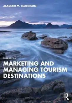 Marketing and Managing Tourism Destinations. 3 ed, Paperback/Alastair M. Morrison