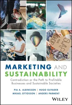 Marketing and Sustainability. Contradiction or the Path to Profitable Businesses and Sustainable Societies, Hardback/***