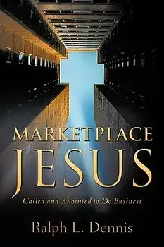 Marketplace Jesus, Paperback/Ralph L. Dennis