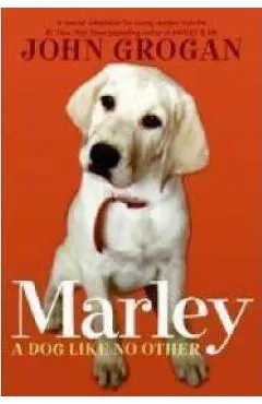 Marley: A Dog Like No Other - John Grogan