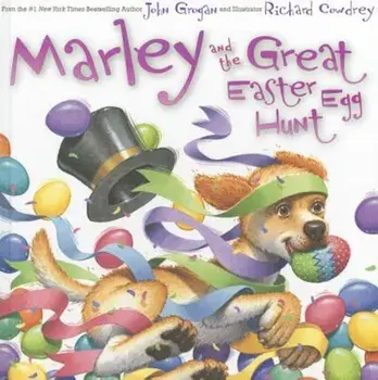 Marley and the Great Easter Egg Hunt, Hardcover/John Grogan