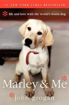 Marley & Me: Life and Love with the World's Worst Dog, Paperback/John Grogan