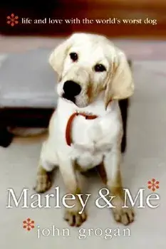 Marley & Me: Life and Love with the World's Worst Dog, Paperback/John Grogan