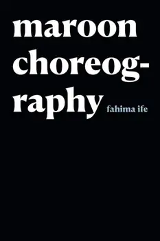 Maroon Choreography, Paperback/Fahima Ife