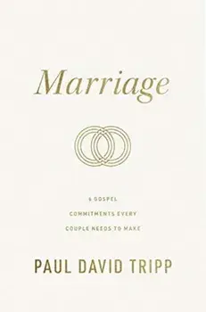Marriage. 6 Gospel Commitments Every Couple Needs to Make, Hardback/Paul David Tripp