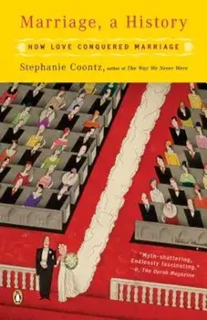 Marriage, a History: How Love Conquered Marriage, Paperback/Stephanie Coontz