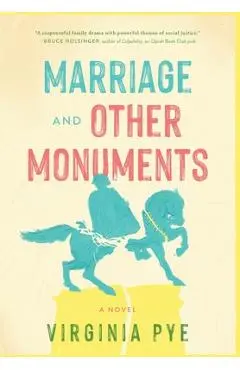 Marriage and Other Monuments - Virginia Pye