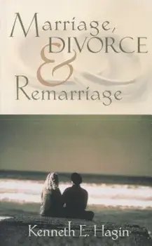 Marriage, Divorce, and Remarriage, Paperback/Kenneth E. Hagin