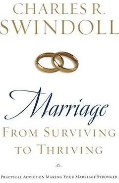 Marriage: From Surviving to Thriving: Practical Advice on Making Your Marriage Stronger - Charles R. Swindoll