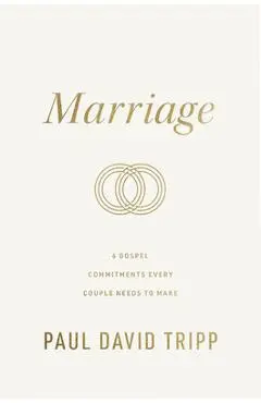 Marriage (Repackage): 6 Gospel Commitments Every Couple Needs to Make - Paul David Tripp