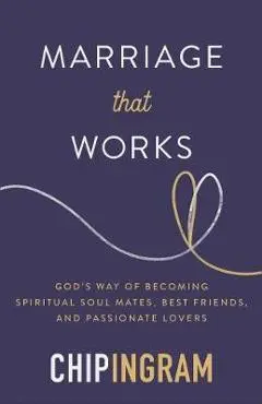 Marriage That Works - Chip Ingram
